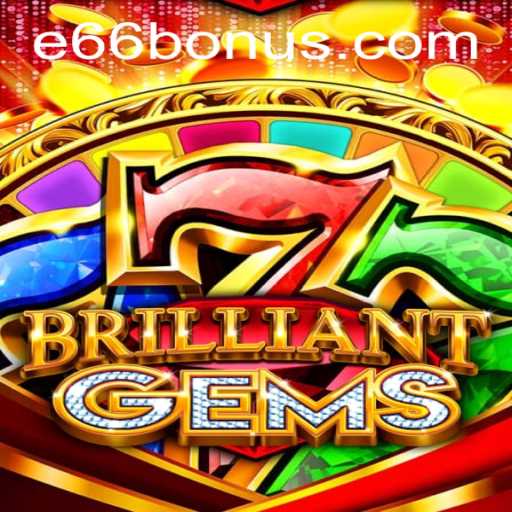 Unveiling BrilliantGems: An Exciting New Adventure - e66 PH Login