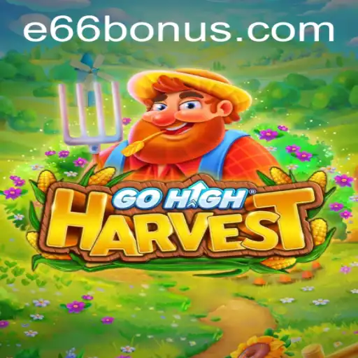 GoHighHarvest: A New Adventure Awaits with e66 PH Login